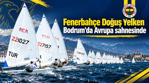 Fenerbahçe Doğuş Yelken Bodrum’da Avrupa sahnesinde