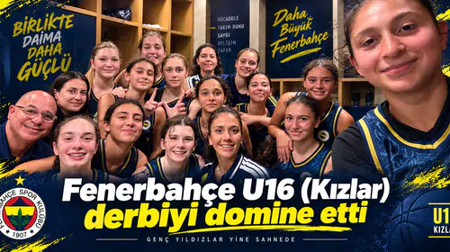 Fenerbahçe U16(Kızlar) derbiyi domine etti