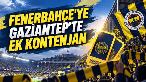 Fenerbahçe’ye Gaziantep’te ek kontenjan