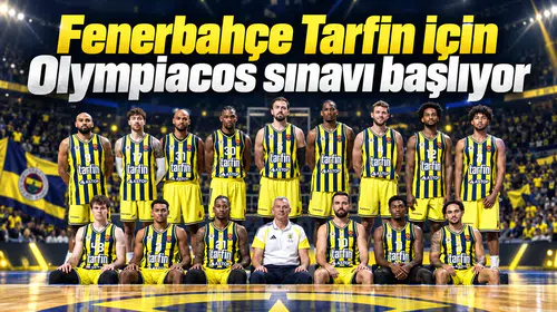 Fenerbahçe Tarfin için Olympiacos sınavı başlıyor
