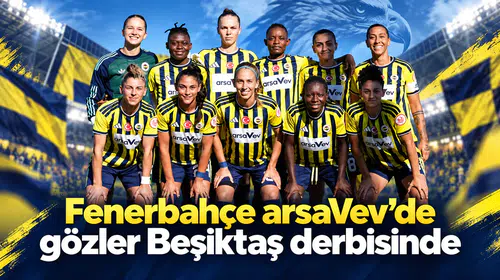 Fenerbahçe arsaVev’de gözler Beşiktaş derbisinde