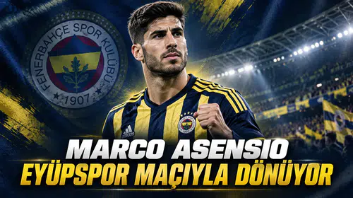 Marco Asensio Eyüpspor maçıyla dönüyor