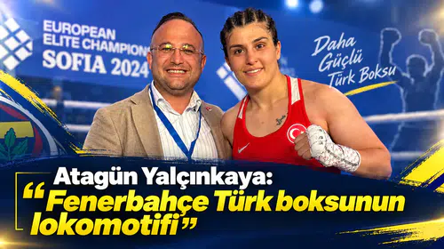 Atagün Yalçınkaya: Fenerbahçe Türk boksunun lokomotifi