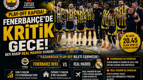 Fenerbahçe'de dev randevu! Real Madrid karşısında hedef play-off biletini garantilemek