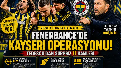 Fenerbahçe'de Kayseri operasyonu! Tedesco'dan sürpriz 11 hamlesi