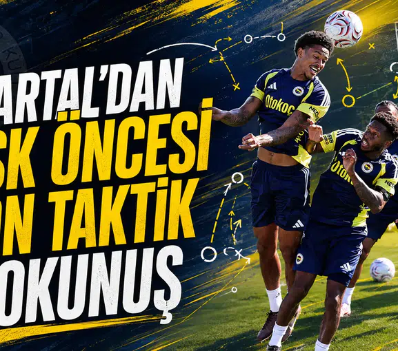 Kartal’dan LASK öncesi son taktik dokunuş