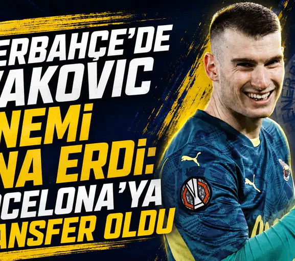 Fenerbahçe’de Livakovic dönemi sona erdi: Barcelona’ya transfer oldu