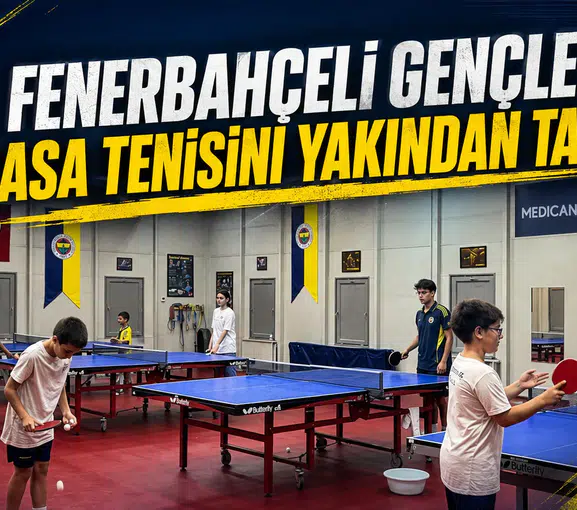 Fenerbahçeli gençler masa tenisini yakından tanıdı
