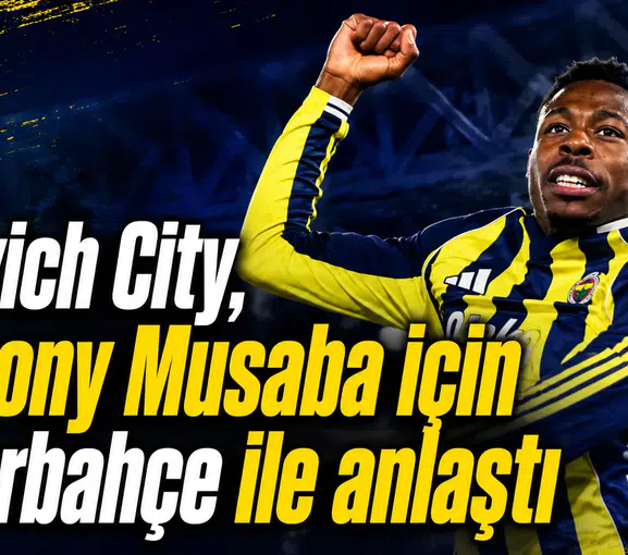 Norwich City, Anthony Musaba için Fenerbahçe ile anlaştı