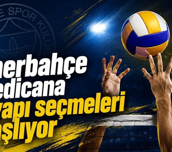 Fenerbahçe Medicana altyapı seçmeleri başlıyor