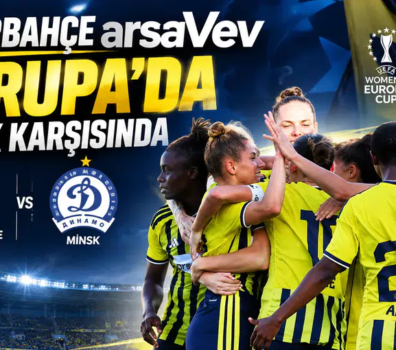 Fenerbahçe arsaVev Avrupa’da Minsk karşısında