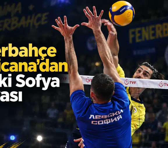 Fenerbahçe Medicana’dan Levski Sofya provası