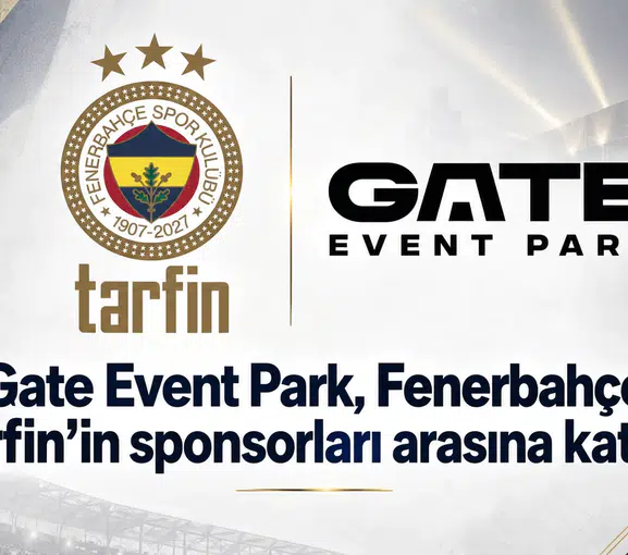 Gate Event Park, Fenerbahçe Tarfin’in sponsorları arasına katıldı