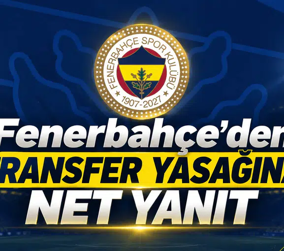 Fenerbahçe’den transfer yasağına net yanıt