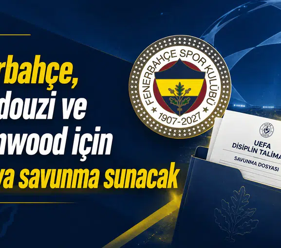 Fenerbahçe, Guendouzi ve Greenwood için UEFA’ya savunma sunacak