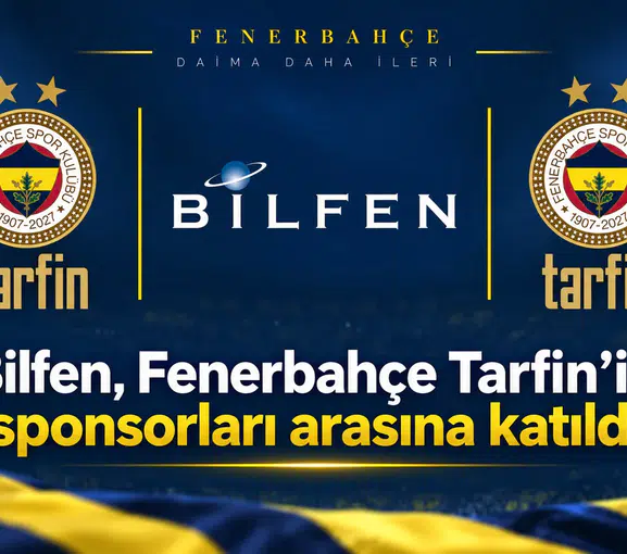 Bilfen, Fenerbahçe Tarfin’in sponsorları arasına katıldı