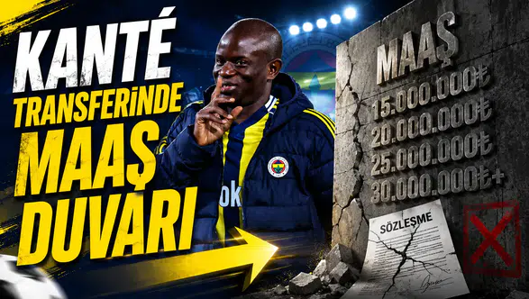 Kanté transferinde maaş duvarı