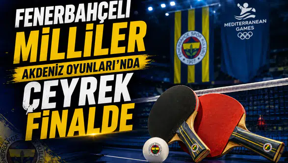 Fenerbahçeli milliler Akdeniz Oyunları’nda çeyrek finalde
