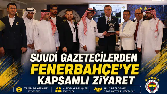 Suudi gazetecilerden Fenerbahçe’ye kapsamlı ziyaret