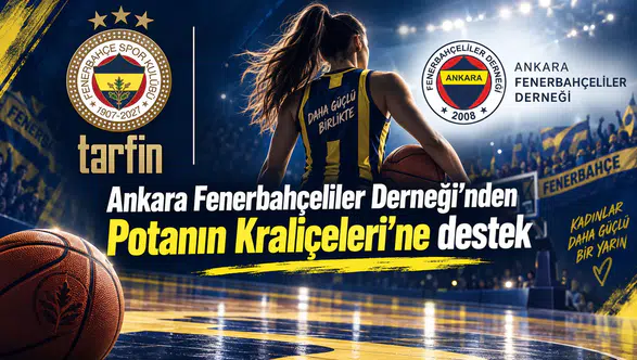 Ankara Fenerbahçeliler Derneği’nden Potanın Kraliçeleri’ne destek