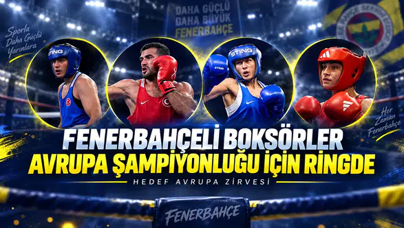 Fenerbahçeli boksörler Avrupa şampiyonluğu için ringde