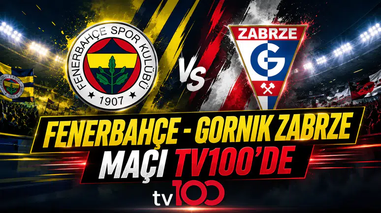 Fenerbahçe-Gornik Zabrze maçı TV100’de