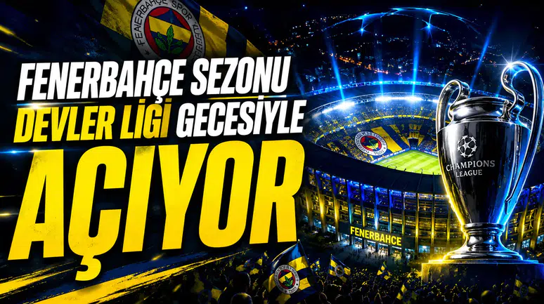 Fenerbahçe sezonu Devler Ligi gecesiyle açıyor