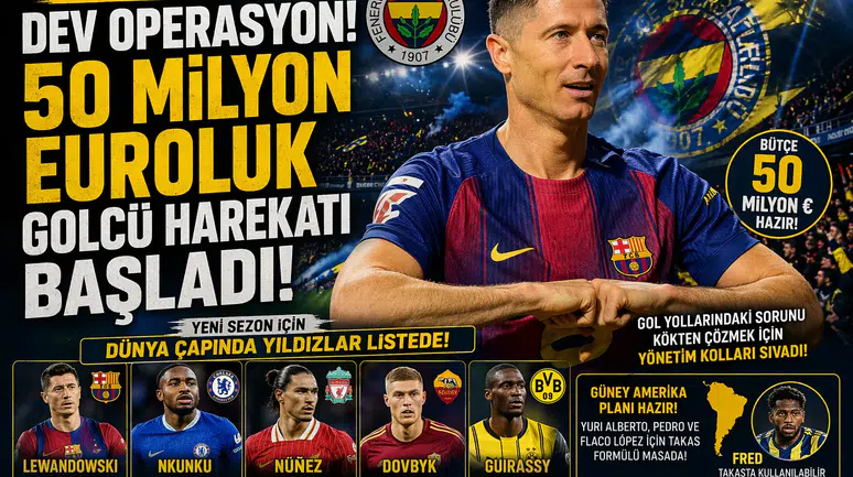 Fenerbahçe'de dev operasyon! 50 milyon euroluk golcü harekatı başladı