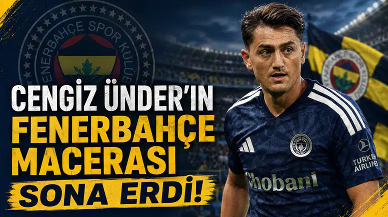 Cengiz Ünder’in Fenerbahçe macerası sona erdi