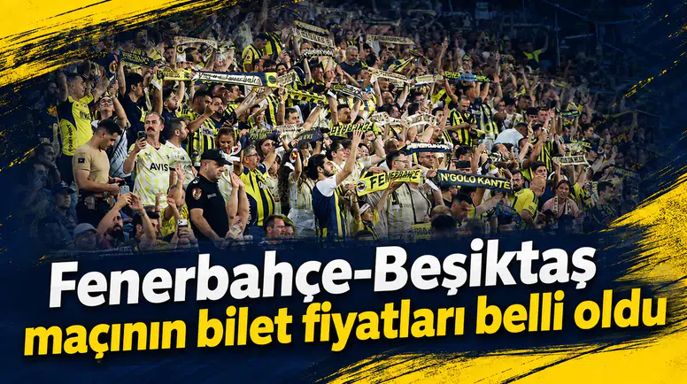 Fenerbahçe-Beşiktaş maçının bilet fiyatları belli oldu