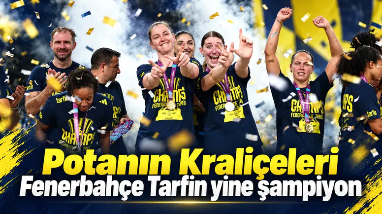 Potanın Kraliçeleri Fenerbahçe Tarfin yine şampiyon