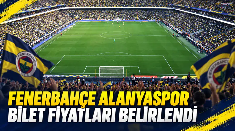 Fenerbahçe Alanyaspor bilet fiyatları belirlendi